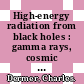 High-energy radiation from black holes : gamma rays, cosmic rays, and neutrinos [E-Book] /
