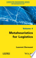 Metaheuristics for logistics. Volume 4 [E-Book] /