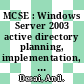 MCSE : Windows Server 2003 active directory planning, implementation, and maintenance : study guide [E-Book] /