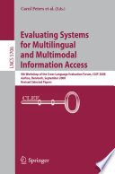 Evaluating Systems for Multilingual and Multimodal Information Access [E-Book] : 9th Workshop of the Cross-Language Evaluation Forum, CLEF 2008, Aarhus, Denmark, September 17-19, 2008, Revised Selected Papers /