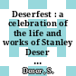 Deserfest : a celebration of the life and works of Stanley Deser : Michigan Center for Theoretical Physics, University of Michigan, Ann Arbor, USA, 3-5 April 2004 [E-Book] /