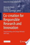 Co-creation for Responsible Research and Innovation [E-Book] : Experimenting with Design Methods and Tools /