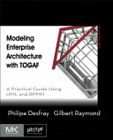 Modeling enterprise architecture with TOGAF : a practical guide using UML and BPMN [E-Book] /