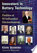 Innovators in battery technology : profiles of 93 influential electrochemists [E-Book] /