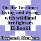 On the fireline : living and dying with wildland firefighters [E-Book] /
