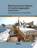 Monitoring the impacts of marine aggregate extraction : knowledge synthesis 2012 (GIS SIEGMA) [E-Book] /