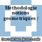 Methodologie notions geometriques /