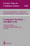 Computer Security - ESORICS 98 [E-Book] : 5th European Symposium on Research in Computer Security, Louvain-la-Neuve, Belgium, September 16-18, 1998, Proceedings /