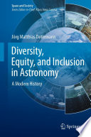 Diversity, Equity, and Inclusion in Astronomy [E-Book] : A Modern History /