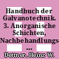 Handbuch der Galvanotechnik. 3. Anorganische Schichten, Nachbehandlungs- und Prüfverfahren, Korrosion und ergänzende Kapitel.