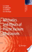 Mechanics and Physics of Precise Vacuum Mechanisms [E-Book] /