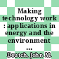 Making technology work : applications in energy and the environment [E-Book] /