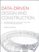 Data-driven design and construction : 25 strategies for capturing, analyzing, and applying building data [E-Book] /