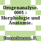 Drogenanalyse. 0001 : Morphologie und Anatomie.