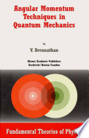 Angular Momentum Techniques in Quantum Mechanics [E-Book] /