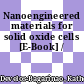 Nanoengineered materials for solid oxide cells [E-Book] /
