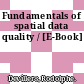 Fundamentals of spatial data quality / [E-Book]