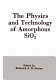 The Physics and technology of amorphous SiO2 /