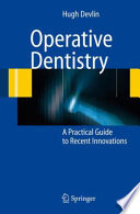 Operative Dentistry [E-Book] : A Practical Guide to Recent Innovations /