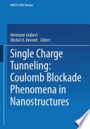 Single Charge Tunneling [E-Book] : Coulomb Blockade Phenomena In Nanostructures /