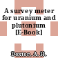 A survey meter for uranium and plutonium [E-Book]