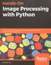Hands-on image processing with Python : expert techniques for advanced image analysis and effective interpretation of image data /