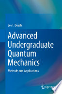 Advanced Undergraduate Quantum Mechanics [E-Book] : Methods and Applications /