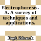 Electrophoresis. A. A survey of techniques and applications.