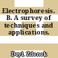 Electrophoresis. B. A survey of techniques and applications.