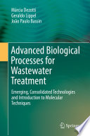 Advanced biological processes for wastewater treatment : emerging, consolidated technologies and introduction to molecular techniques [E-Book] /