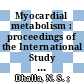Myocardial metabolism : proceedings of the International Study Group for Research in Cardiac Metabolism. 5. 27 - 30th June, 1972 Winnipeg, Manitoba, Canada /