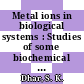 Metal ions in biological systems : Studies of some biochemical and environmental problems : The role of metal ions in biological systems : proceedings of a conference : Argonne, IL, 20.11.1972-21.11.1972 /