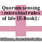 Quorum sensing : microbial rules of life [E-Book] /
