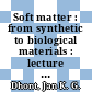 Soft matter : from synthetic to biological materials : lecture notes of the 39th spring school 2008 /