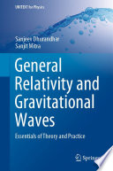 General Relativity and Gravitational Waves [E-Book] : Essentials of Theory and Practice /