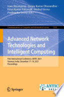 Advanced Network Technologies and Intelligent Computing [E-Book] : First International Conference, ANTIC 2021, Varanasi, India, December 17-18, 2021, Proceedings /