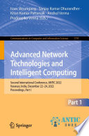Advanced Network Technologies and Intelligent Computing [E-Book] : Second International Conference, ANTIC 2022, Varanasi, India, December 22-24, 2022, Proceedings, Part I /