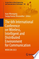 The 6th International Conference on Wireless, Intelligent and Distributed Environment for Communication [E-Book] : WIDECOM 2023 /