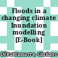 Floods in a changing climate Inundation modelling [E-Book] /