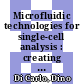 Microfluidic technologies for single-cell analysis : creating uniform cellular microenvironments for fast timescale measurements /
