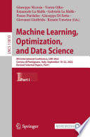Machine Learning, Optimization, and Data Science [E-Book] : 8th International Conference, LOD 2022, Certosa di Pontignano, Italy, September 18-22, 2022, Revised Selected Papers, Part I /