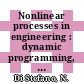 Nonlinear processes in engineering : dynamic programming, invariant imbedding, quasilinearization, finite elements, system identification, optimization.