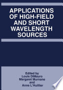 Applications of High-Field and Short Wavelength Sources [E-Book] /