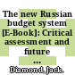 The new Russian budget system [E-Book]: Critical assessment and future reform agenda /
