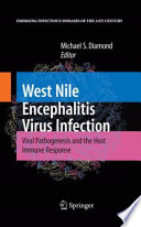 West Nile Encephalitis Virus Infection [E-Book] : Viral Pathogenesis and the Host Immune Response /