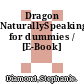 Dragon NaturallySpeaking for dummies / [E-Book]
