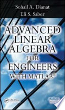 Advanced linear algebra for engineers with MATLAB /