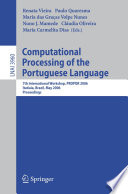 Computational Processing of the Portuguese Language [E-Book] / 7th International Workshop, PROPOR 2006, Itatiaia, Brazil, May 13-17, 2006, Proceedings