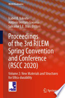 Proceedings of the 3rd RILEM Spring Convention and Conference (RSCC 2020) [E-Book] : Volume 2: New Materials and Structures for Ultra-durability /