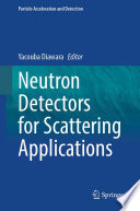 Neutron Detectors for Scattering Applications [E-Book] /